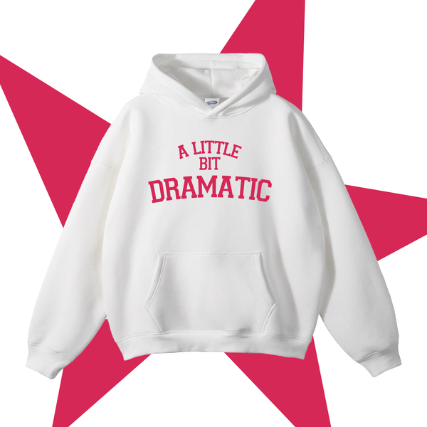 A Little Bit Dramatic Hoodie